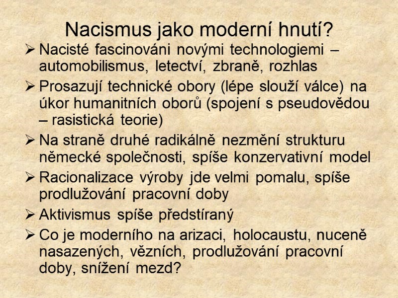 Nacismus jako moderní hnutí? Nacisté fascinováni novými technologiemi – automobilismus, letectví, zbraně, rozhlas Prosazují